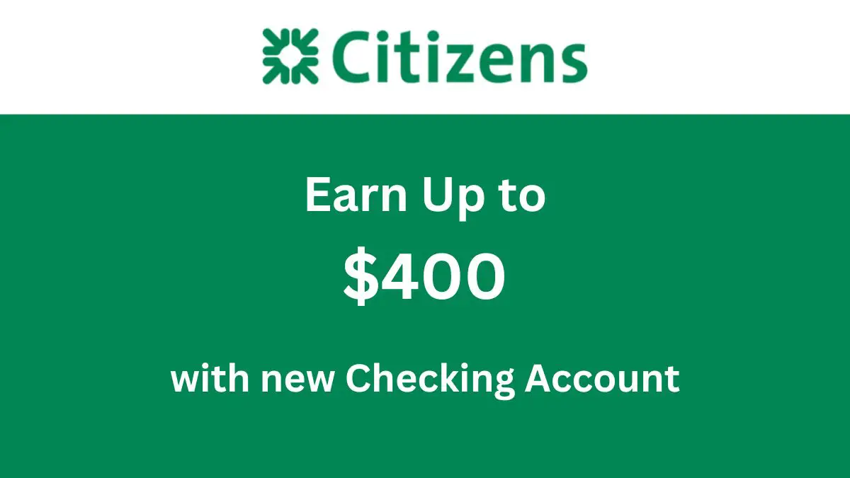 citizens bank bonus- earn up to $400