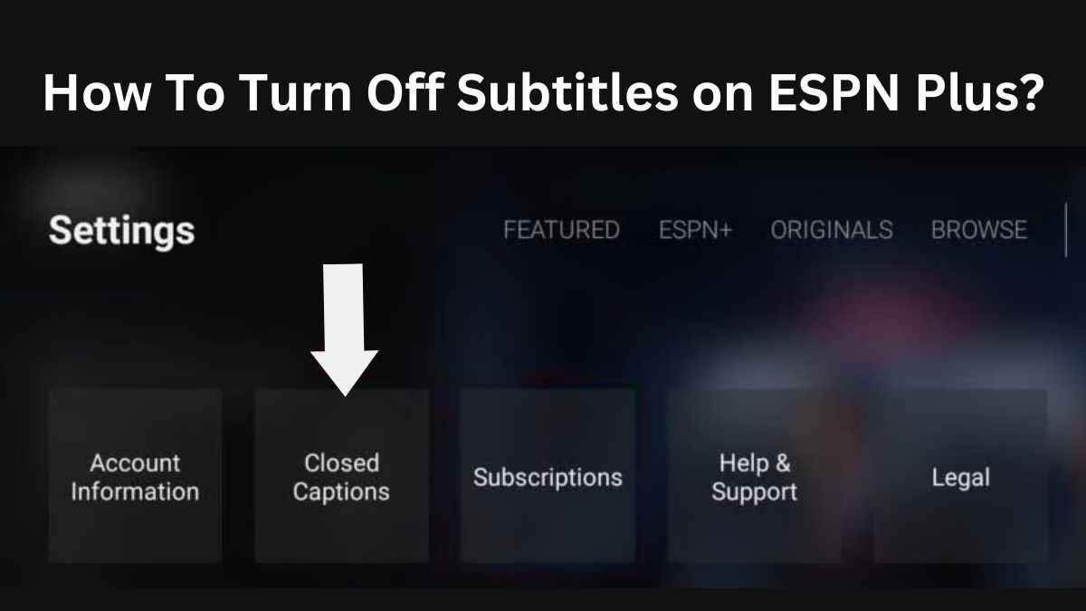 Turn Off Subtitles on ESPN Plus